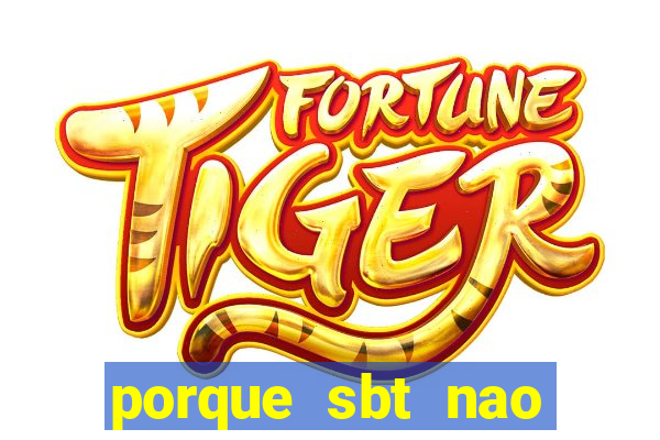 porque sbt nao pega na tv digital